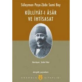 SÜLEYMAN PAŞA-ZÂDE SAMI BEY KÜLLİYAT-I ÂSÂR VE İHTİSASAT - ŞEVKET TOKER