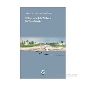 Süleyman Şah Türbesi Bir Vatan Toprağı - Yakup Kaya Görkem Ozan Özalp