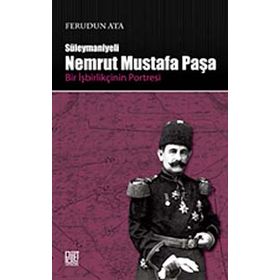 SÜLEYMANİYELİ NEMRUT MUSTAFA PAŞA - BIR İŞBİRLİKÇİNİN PORTRESI - FERUDUN ATA