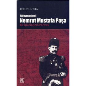 SÜLEYMANİYELİ NEMRUT MUSTAFA PAŞA - BIR İŞBİRLİKÇİNİN PORTRESI - FERUDUN ATA
