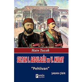 Sultan 1. Abdülaziz ve 5. Murat - Şaban Çibir