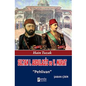 Sultan 1. Abdülaziz ve 5. Murat - Şaban Çibir