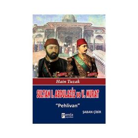 Sultan 1. Abdülaziz ve 5. Murat - Şaban Çibir