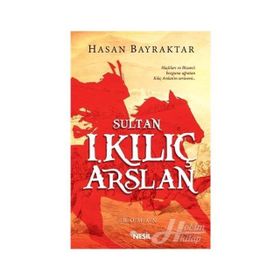 Sultan 1. Kılıç Arslan - Hasan Bayraktar