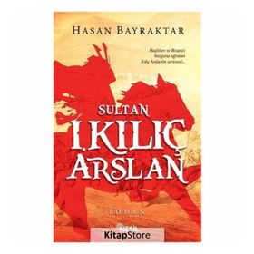 Sultan 1. Kılıç Arslan - Hasan Bayraktar