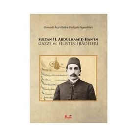 Sultan 2. Abdülhamid Han’ın Gazze ve Filistin İradeleri - Cevat Mustafa