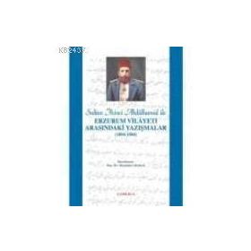 SULTAN 2. ABDÜLHAMİD İLE ERZURUM VILAYETI ARASINDAKİ YAZIŞMALAR (1894-1904) - MUAMMER DEMIREL
