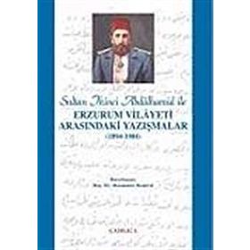 SULTAN 2. ABDÜLHAMİD İLE ERZURUM VILAYETI ARASINDAKİ YAZIŞMALAR (1894-1904) - MUAMMER DEMIREL