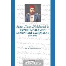 SULTAN 2. ABDÜLHAMİD İLE ERZURUM VILAYETI ARASINDAKİ YAZIŞMALAR (1894-1904) - MUAMMER DEMIREL