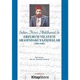 SULTAN 2. ABDÜLHAMİD İLE ERZURUM VILAYETI ARASINDAKİ YAZIŞMALAR (1894-1904) - MUAMMER DEMIREL