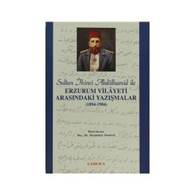 SULTAN 2. ABDÜLHAMİD İLE ERZURUM VILAYETI ARASINDAKİ YAZIŞMALAR (1894-1904) - MUAMMER DEMIREL