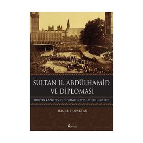 Sultan 2. Abdülhamid ve Diplomasi - Hacer Topaktaş