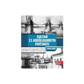 Sultan 2. Abdülhamid'in Payitahtı - Turan Şahin
