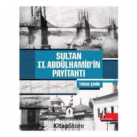 Sultan 2. Abdülhamid'in Payitahtı - Turan Şahin