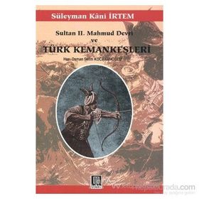 Sultan 2. Mahmud Devri Ve Türk Kemankeşleri - Süleyman Kâni İrtem
