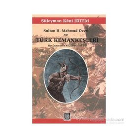 Sultan 2. Mahmud Devri Ve Türk Kemankeşleri - Süleyman Kâni İrtem