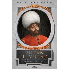 Sultan 2. Murad Hükümdarlığı Fetihleri ve Haçlılarla Mücadelesi- M. Tayyib Gökbilgin
