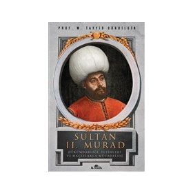 Sultan 2. Murad Hükümdarlığı Fetihleri ve Haçlılarla Mücadelesi- M. Tayyib Gökbilgin