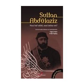 SULTAN ABDÜLAZİZ NASIL HAL'EDILDI, NASIL İNTİHAR ETTI? - TUĞRUL AFŞİN;ERDAL TAŞBAŞ