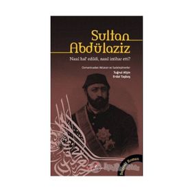 SULTAN ABDÜLAZİZ NASIL HAL'EDILDI, NASIL İNTİHAR ETTI? - TUĞRUL AFŞİN;ERDAL TAŞBAŞ