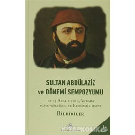 Sultan Abdülaziz ve Dönemi Sempozyumu 4 Cilt - kollektif