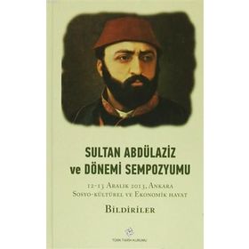 Sultan Abdülaziz ve Dönemi Sempozyumu 4 Cilt - kollektif