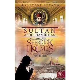 Sultan Abdülhamid Han ve Sherlock Holmes - Kirli Tezgah - Yarvent Odyan