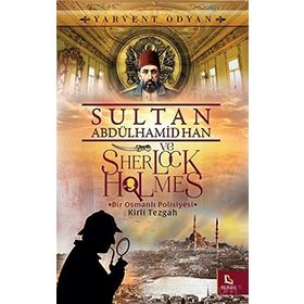 Sultan Abdülhamid Han ve Sherlock Holmes - Kirli Tezgah - Yarvent Odyan