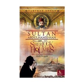 Sultan Abdülhamid Han ve Sherlock Holmes - Kirli Tezgah - Yarvent Odyan