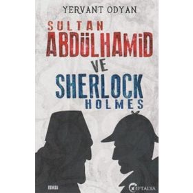 Sultan Abdülhamid Han ve Sherlock Holmes - Kirli Tezgah - Yarvent Odyan