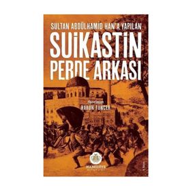 Sultan Abdülhamid Han’a Yapılan Suikastin Perde Arkası - Harun Tuncer