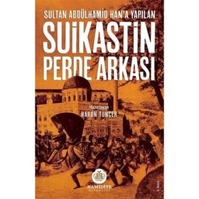 Sultan Abdülhamid Han’a Yapılan Suikastin Perde Arkası - Harun Tuncer