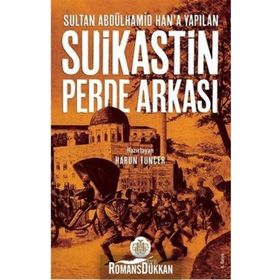Sultan Abdülhamid Han’a Yapılan Suikastin Perde Arkası - Harun Tuncer