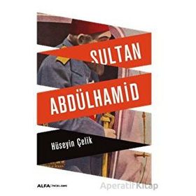 Sultan Abdülhamid - Hüseyin Çelik