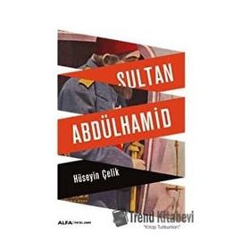 Sultan Abdülhamid - Hüseyin Çelik