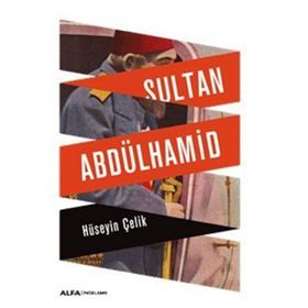Sultan Abdülhamid - Hüseyin Çelik