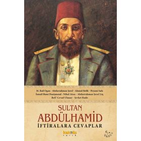 SULTAN ABDÜLHAMİD İFTİRALARA CEVAPLAR - KOLLEKTIF