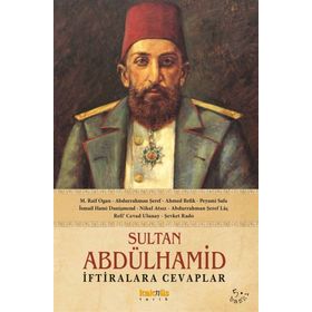 SULTAN ABDÜLHAMİD İFTİRALARA CEVAPLAR - KOLLEKTIF