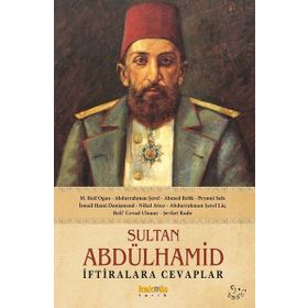 SULTAN ABDÜLHAMİD İFTİRALARA CEVAPLAR - KOLLEKTIF
