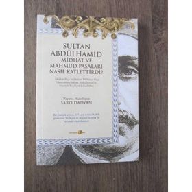 SULTAN ABDÜLHAMID MIDHAT VE MAHMUD PAŞALARI NASIL KATLETTIRDI - SARO DADYAN