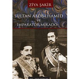 SULTAN ABDÜLHAMİD VE İMPARATOR MIKADO - ZIYA ŞAKİR