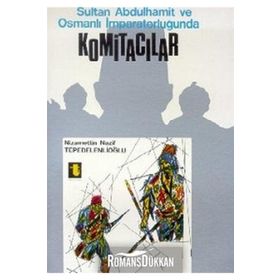 SULTAN ABDÜLHAMİD VE KOMİTACILAR - NIZAMETTIN NAZIF TEPEDELENLİOĞLU