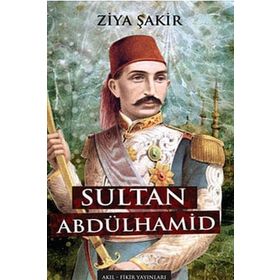 SULTAN ABDULHAMID - ZIYA ŞAKİR