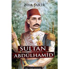 SULTAN ABDULHAMID - ZIYA ŞAKİR