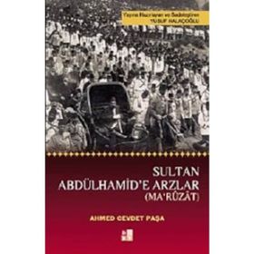 Sultan Abdülhamid'e Arzlar - Ahmed Cevdet Paşa