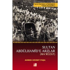 Sultan Abdülhamid'e Arzlar - Ahmed Cevdet Paşa