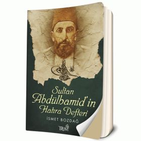 SULTAN ABDÜLHAMİD'İN HATIRA DEFTERI - İSMET BOZDAĞ