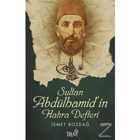 SULTAN ABDÜLHAMİD'İN HATIRA DEFTERI - İSMET BOZDAĞ