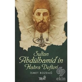 SULTAN ABDÜLHAMİD'İN HATIRA DEFTERI - İSMET BOZDAĞ