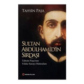 Sultan Abdülhamid’in Sırdaşı - Tahsin Paşa
